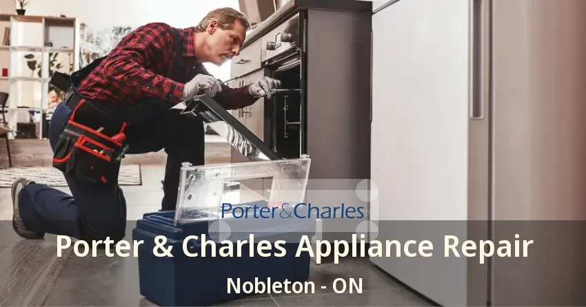 Porter & Charles Appliance Repair Nobleton - ON