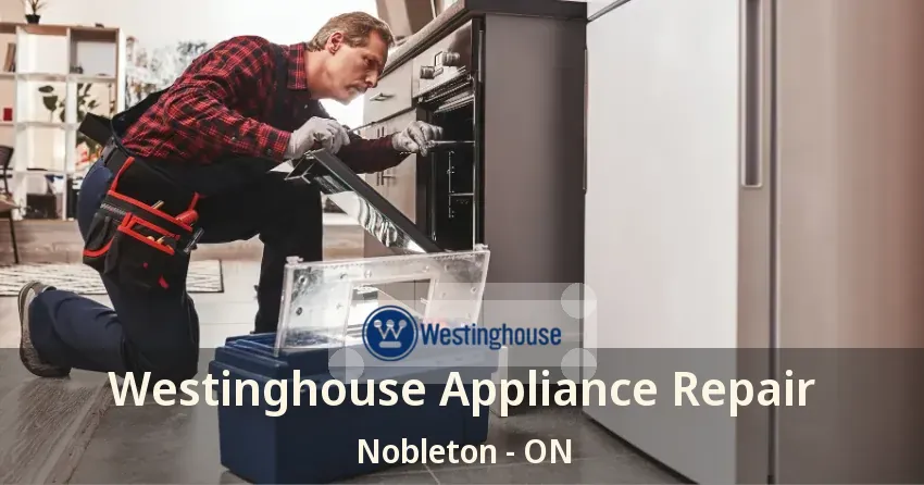 Westinghouse Appliance Repair Nobleton - ON