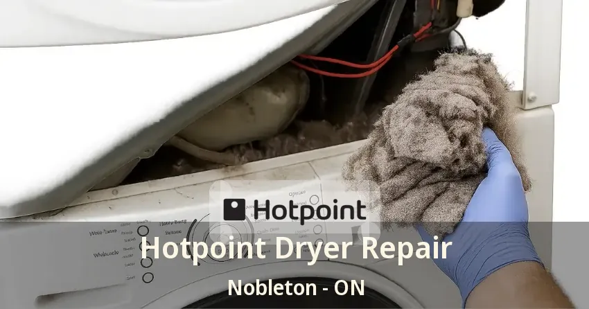 Hotpoint Dryer Repair Nobleton - ON