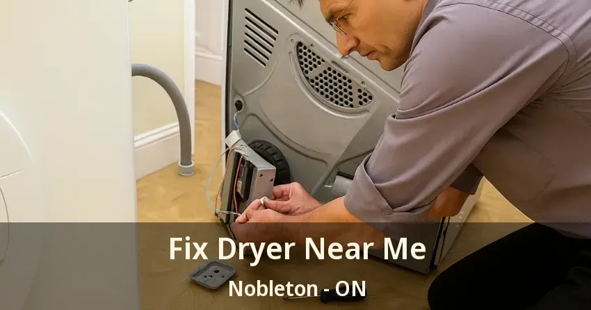 Fix Dryer Near Me Nobleton - ON