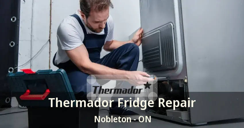 Thermador Fridge Repair Nobleton - ON