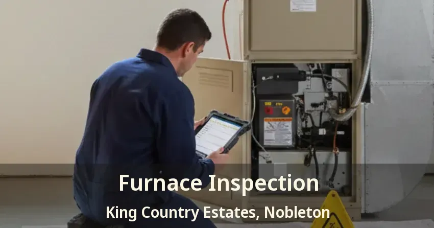 Furnace Inspection King Country Estates, Nobleton - ON