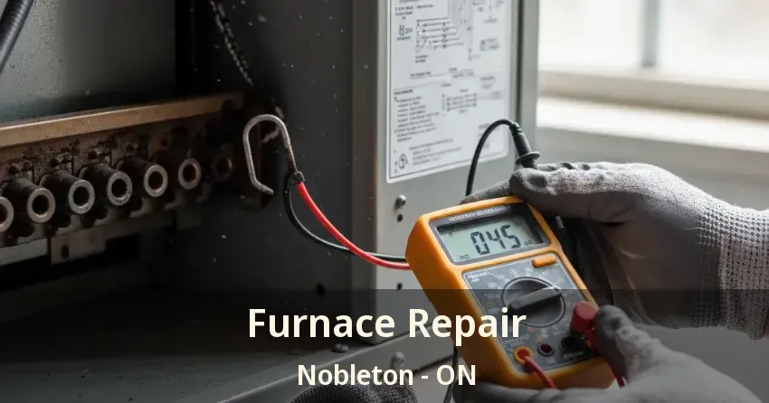 Furnace Repair Nobleton - ON
