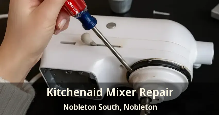 Kitchenaid Mixer Repair Nobleton South, Nobleton - ON