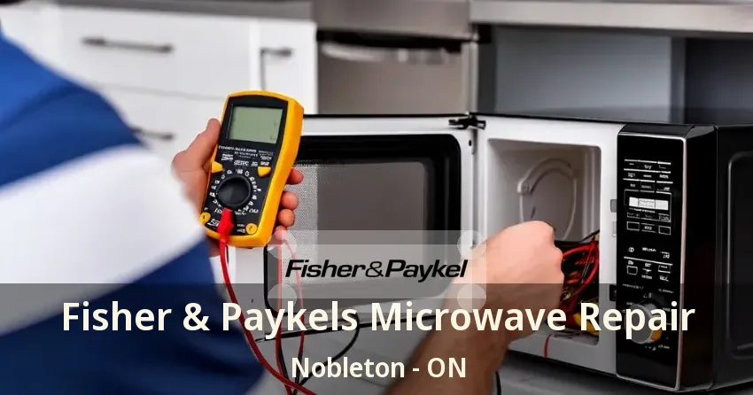 Fisher & Paykels Microwave Repair Nobleton - ON