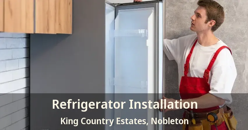 Refrigerator Installation King Country Estates, Nobleton - ON