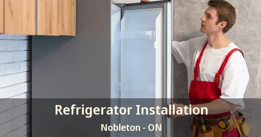 Refrigerator Installation Nobleton - ON