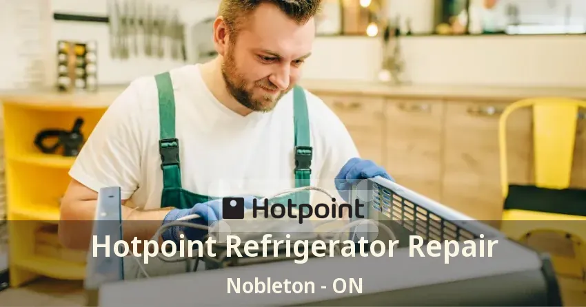 Hotpoint Refrigerator Repair Nobleton - ON