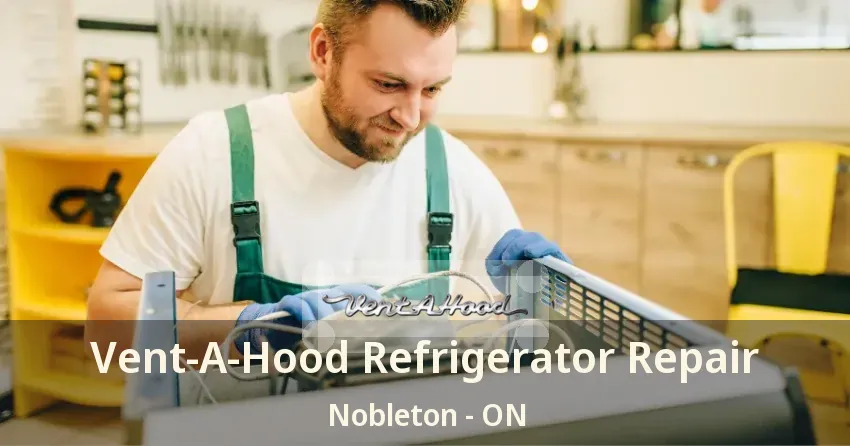 Vent-A-Hood Refrigerator Repair Nobleton - ON