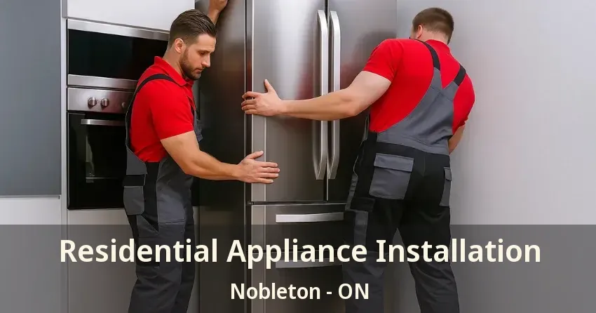 Residential Appliance Installation Nobleton - ON