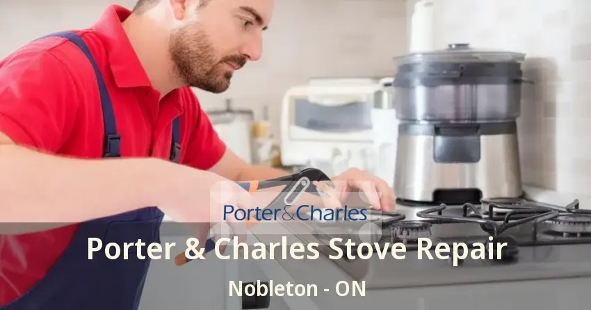 Porter & Charles Stove Repair Nobleton - ON