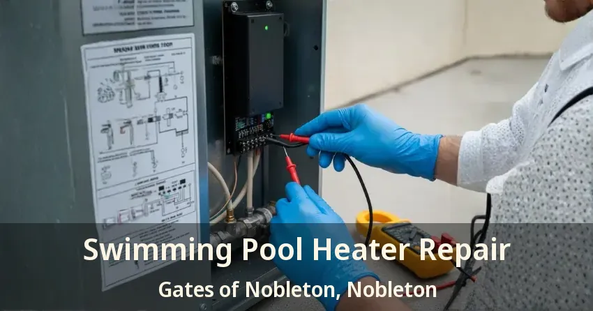 Swimming Pool Heater Repair Gates of Nobleton, Nobleton - ON