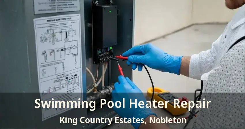 Swimming Pool Heater Repair King Country Estates, Nobleton - ON
