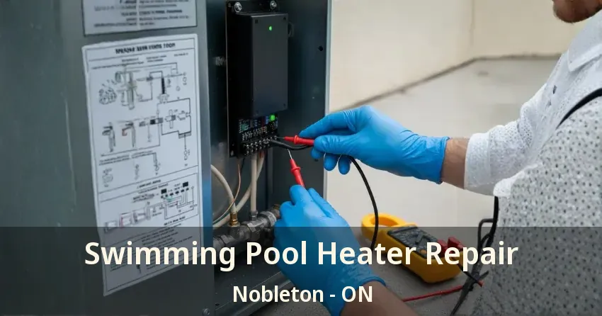 Swimming Pool Heater Repair Nobleton - ON