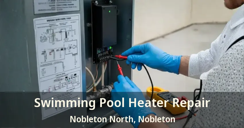 Swimming Pool Heater Repair Nobleton North, Nobleton - ON